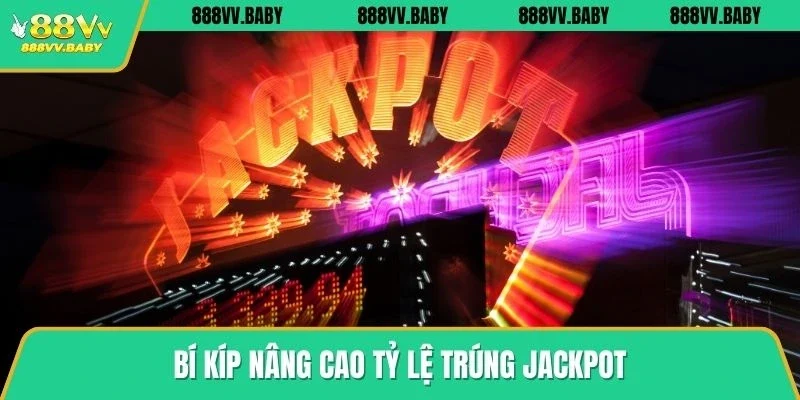 Bí kíp nâng cao tỷ lệ trúng jackpot