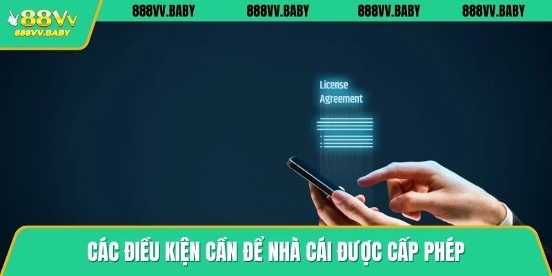 Các điều kiện cần để nhà cái được cấp phép