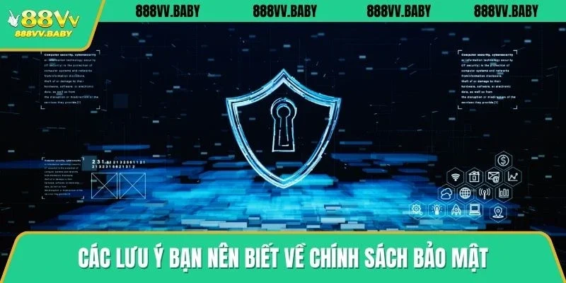 Các lưu ý bạn nên biết về chính sách bảo mật