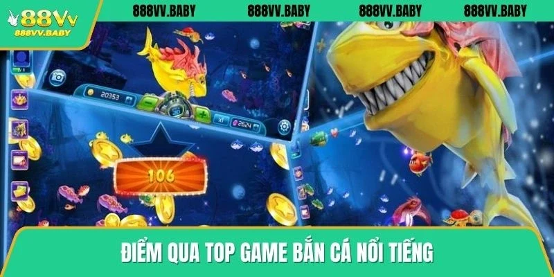 Top game bắn cá nổi tiếng nhất