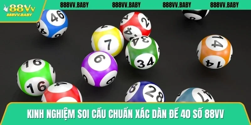 Kinh nghiệm soi cầu chuẩn xác dàn đề 40 số 88VV