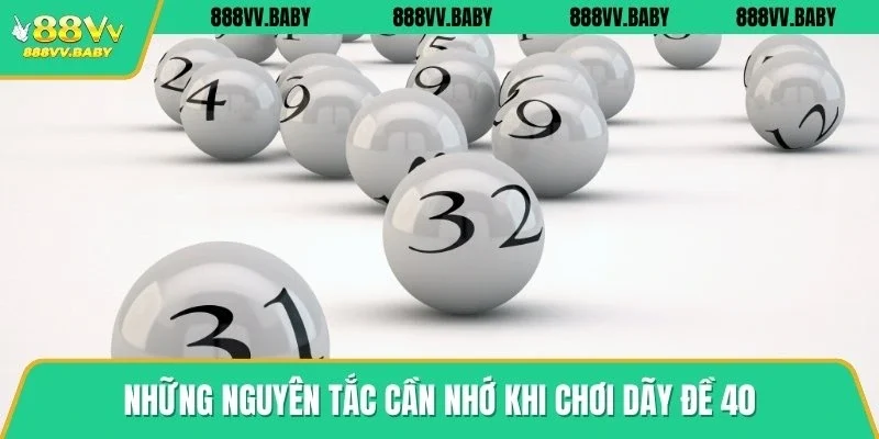 Những nguyên tắc cần nhớ khi chơi dãy đề 40