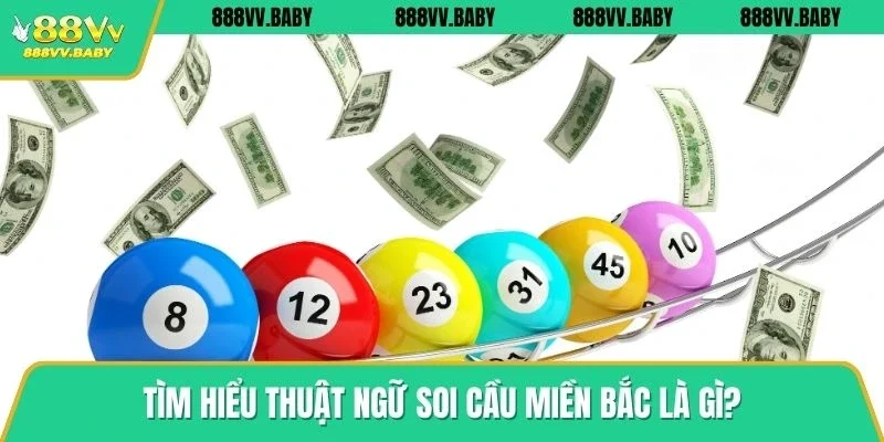 Tìm hiểu thuật ngữ soi cầu miền Bắc là gì?