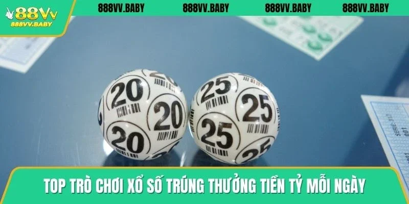 Top trò chơi xổ số trúng thưởng tiền tỷ mỗi ngày