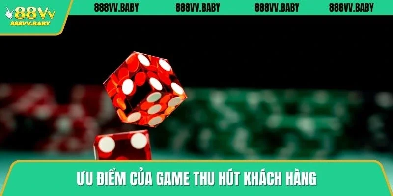 Ưu điểm của game thu hút khách hàng